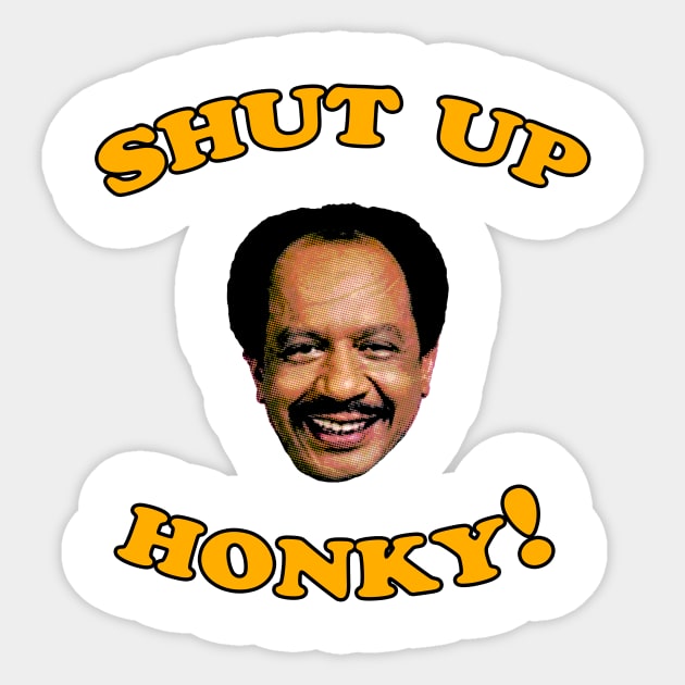 Shut Up Honky! Sticker by Yakarsin